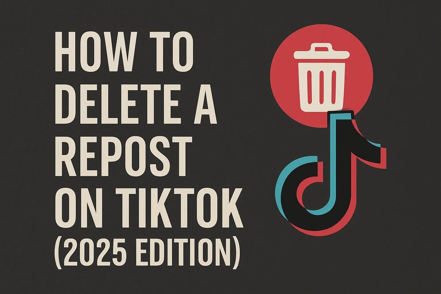 How to Delete a Repost on TikTok (2026 Edition)