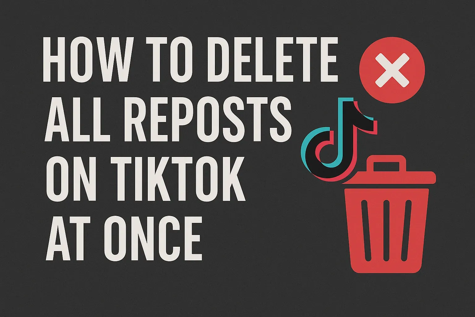 How to Delete All Reposts on TikTok at Once (2026)
